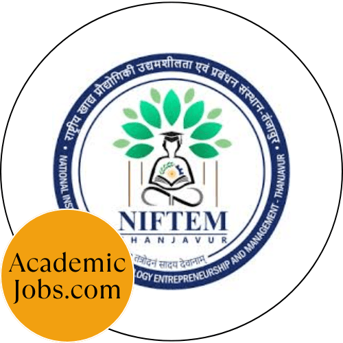 National Institute of Food Technology Entrepreneurship and Management, Thanjavur Jobs